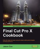 Final Cut Pro X Cookbook 1849692963 Book Cover