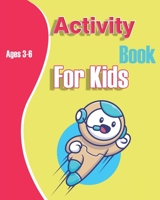 Activity Book for Kids Ages 3-6: Activities Workbook For kids, Learning, Coloring, Dot to Dot, Puzzles, Mazes, gift, match, shapes, count, math,iq B08P211WHM Book Cover