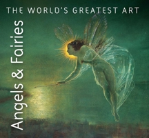 Angels & Faires: The World's Greatest Art 1844517020 Book Cover