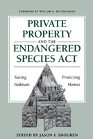 Private Property and the Endangered Species Act: Saving Habitats, Protecting Homes