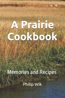 A Prairie Cookbook: Memories and Recipes 1523908416 Book Cover