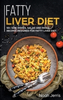 Fatty Liver Diet : 50+ Side Dishes, Salad and Pasta Recipes Designed for Fatty Liver Diet 1648641288 Book Cover