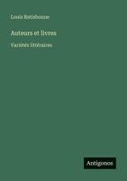 Auteurs et livres: Variétés littéraires (French Edition) 3563047952 Book Cover