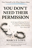 You Don't Need Their Permission: On the Authority You Were Waiting for Someone Else to Give You and the Life That Becomes Available When You Stop Waiting B0GVXX75LK Book Cover