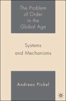 Problem of Order in the Global Age: Systems and Mechanisms 1403972443 Book Cover