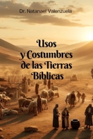 Usos y Costumbres de las Tierras Bíblicas: Un recorrido de conocimiento y aventura por las tierras de nuestra fe (Spanish Edition) B0D3M5M6CZ Book Cover