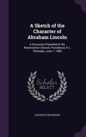 A Sketch Of The Character Of Abraham Lincoln: A Discourse 1359357734 Book Cover