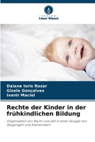 Rechte der Kinder in der frühkindlichen Bildung: Organisation von Raum und Zeit in einer Gruppe von Säuglingen und Kleinkindern 6206052648 Book Cover