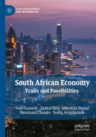 South African Economy: Trails and Possibilities (African Histories and Modernities) 3031541790 Book Cover