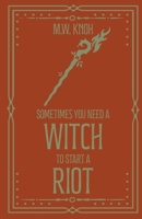 Sometimes You Need a Witch to Start a Riot (The Thornhope Chronicles) 1806059592 Book Cover