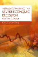 Assessing the Impact of Severe Economic Recession on the Elderly: Summary of a Workshop 0309209692 Book Cover