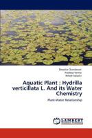 Aquatic Plant : Hydrilla verticillata L. And its Water Chemistry: Plant-Water Relationship 365915444X Book Cover