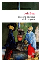 Historia nacional de lo abyecto 9992475803 Book Cover