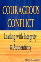 Courageous Conflict: Leading with Integrity and Authenticity 147935581X Book Cover