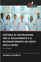 SISTEMA DI COSTRUZIONE PER IL RILEVAMENTO E IL RICONOSCIMENTO DEI GESTI DELLA MANO: PER I PAZIENTI 6206325709 Book Cover