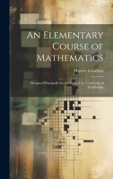 An Elementary Course of Mathematics: Designed Principally for Students of the University of Cambridge 1020096306 Book Cover