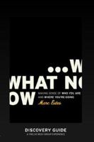 What Now - Discovery Guide 1593830262 Book Cover