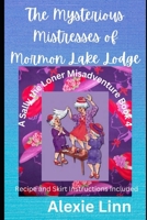 The Mysterious Mistresses of Mormon Lake Lodge: A Sally the Loner Mysterious Misadventure -- Book 4 B0BT76NCNZ Book Cover