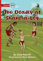 Too Deadly at Shake-a-Leg - Our Yarning 1923207628 Book Cover