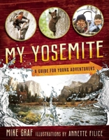 My Yosemite: A Guide for Young Adventurers 1930238304 Book Cover