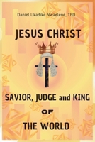 Jesus Christ: Savior, Judge and King of the World B0H5KJWB8H Book Cover