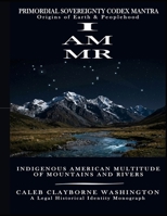 A legal–historical identity monograph on the Indigenous American Multitude of Mountains and Rivers: I AM MR B0GHWFNQ75 Book Cover