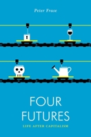 Four Futures: Life After Capitalism 1781688133 Book Cover