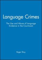 Language Crimes: The Use and Abuse of Language Evidence in the Court Room 063120153X Book Cover