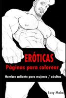 Er�ticas P�ginas para colorear: Hombre caliente para mujeres / adultos 1097531945 Book Cover