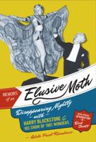 Memoirs of an Elusive Moth: Disappearing Nightly with Harry Blackstone and his Show of 1001 Wonders 0974468185 Book Cover