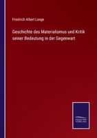 Geschichte des Materialismus und Kritik seiner Bedeutung in der Gegenwart 1015936784 Book Cover