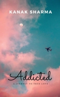 Addicted: A Journey To True Love B09RWLQPMJ Book Cover