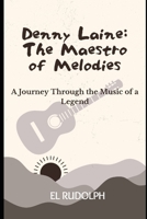 Denny Laine: The Maestro of Melodies: A Journey Through the Music of a Legend B0CPP1WTH4 Book Cover