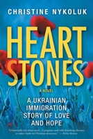Heart Stones: A Ukrainian Immigration Story of Love and Hope 1039148816 Book Cover