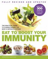 Eat to Boost Your Immunity: The Practical Guide to Strengthening the Body's Defence Systems. Kirsten Hartvig 1780280289 Book Cover