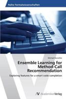 Ensemble Learning for Method-Call Recommendation 3639626990 Book Cover