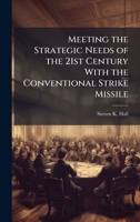 Meeting the Strategic Needs of the 21st Century With the Conventional Strike Missile 1025136977 Book Cover