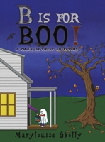 B Is for Boo! : A Trick-Or-Treat Adventure 1645361993 Book Cover