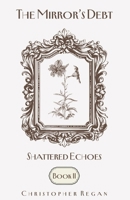 The Mirror’s Debt - Shattered Echoes BOOK II (The Mirror’s Debt Trilogy) B0FRMQSR18 Book Cover