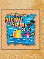 The Fish That Was Afraid to Swim 146699388X Book Cover