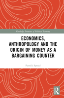 Economics, Anthropology and the Origin of Money as a Bargaining Counter 1032322276 Book Cover