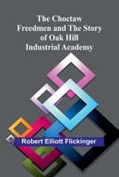 The Choctaw Freedmen and the Story of Oak Hill Industrial Academy 1984186256 Book Cover