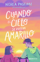 Cuando El Cielo Se Vuelva Amarillo (Novela) / When the Sky Turns Yellow (a Novel) 6073926502 Book Cover