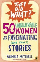 50 Unbelievable Women and Their Fascinating (and True!) Stories 0147518121 Book Cover