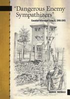 Dangerous Enemy Sympathizers, Canadian Internment Camp B, 1940-1945 1773101242 Book Cover