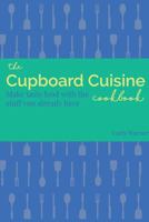 The Cupboard Cuisine Cookbook 1365914593 Book Cover