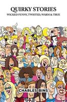 Quirky Stories: Wicked Funny, Twisted, Warm & True 1967270627 Book Cover