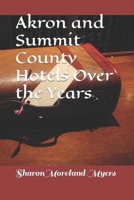Akron and Summit County Hotels Over the Years B09Y6GXTWD Book Cover