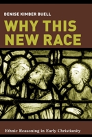 Why This New Race: Ethnic Reasoning In Early Christianity (Gender, Theory, and Religion) 0231133340 Book Cover