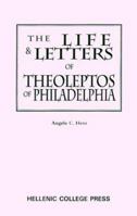 The Life and Letters of Theoleptos of Philadelphia (Archbishop Iakovos Library of Ecclesiastical and Historical Sources ; No. 20) 0917653432 Book Cover